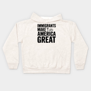 Immigrants Make America Great Kids Hoodie