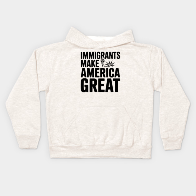 Immigrants Make America Great Kids Hoodie by Frank Ring