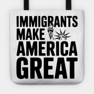 Immigrants Make America Great Tote