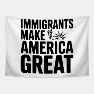 Immigrants Make America Great Tapestry