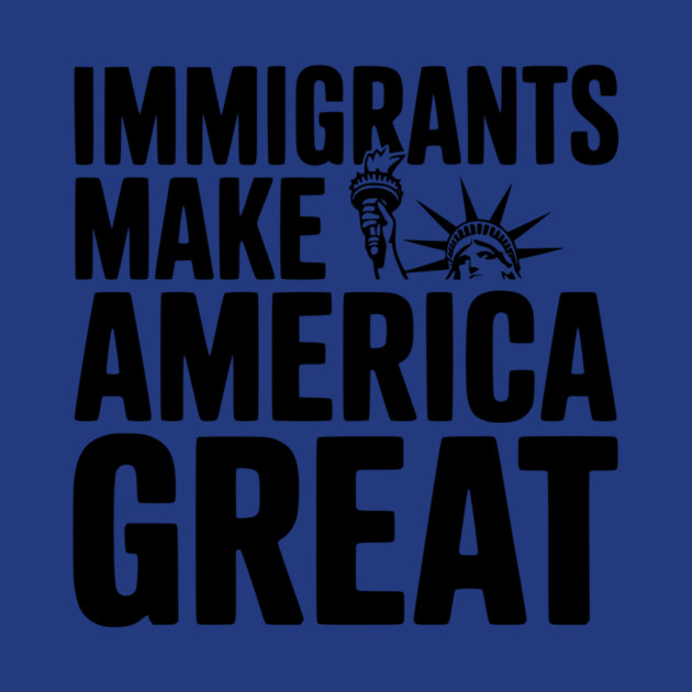Immigrants Make America Great by Frank Ring