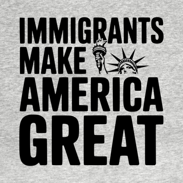 Immigrants Make America Great by Frank Ring