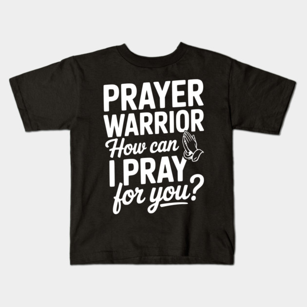 Prayer Warrior How Can I Pray for You? Kids T-Shirt by Frank Ring