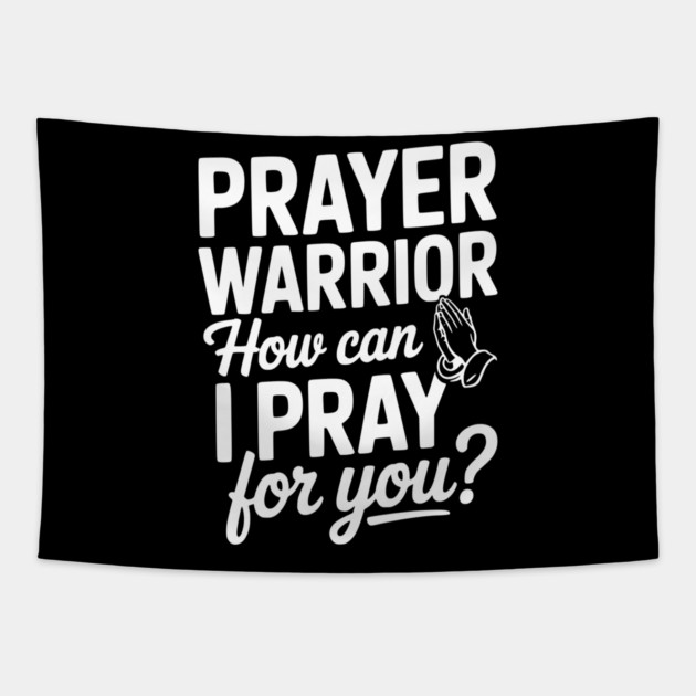 Prayer Warrior How Can I Pray for You? Tapestry by Frank Ring