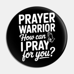 Prayer Warrior How Can I Pray for You? Pin