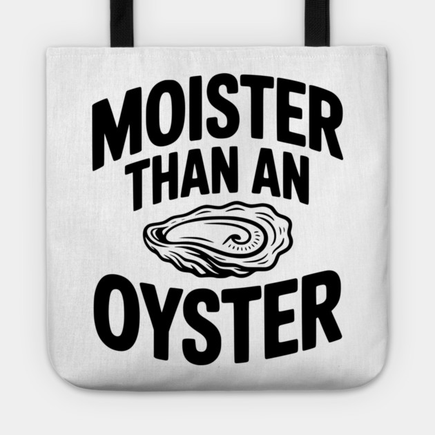 Moister than an Oyster Tote by Frank Ring