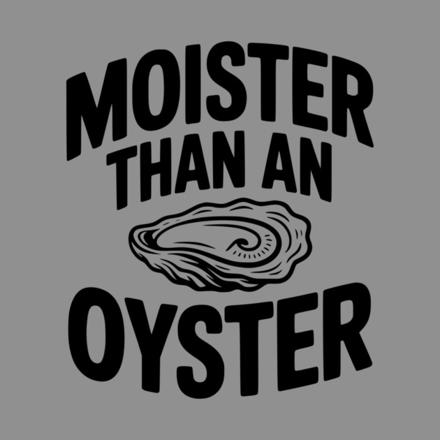 Moister than an Oyster by Frank Ring