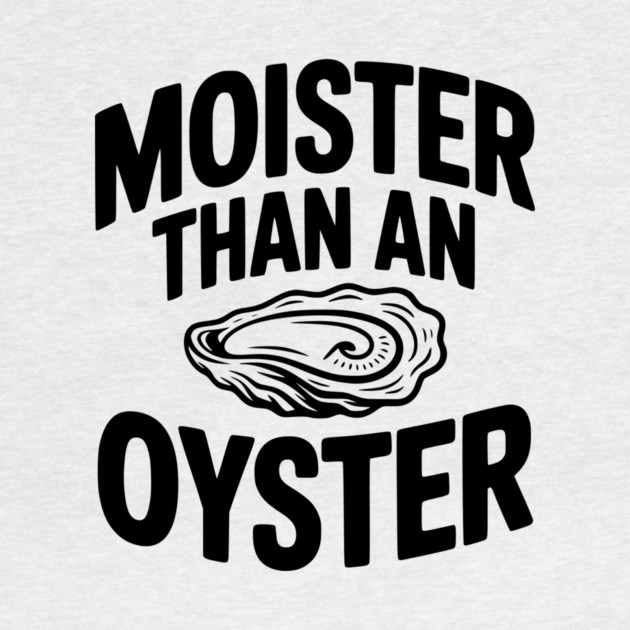 Moister than an Oyster by Frank Ring