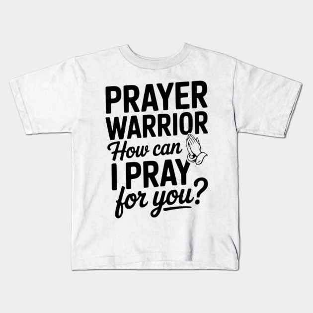 Prayer Warrior How Can I Pray for You? Kids T-Shirt by Frank Ring