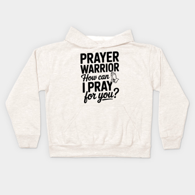 Prayer Warrior How Can I Pray for You? Kids Hoodie by Frank Ring