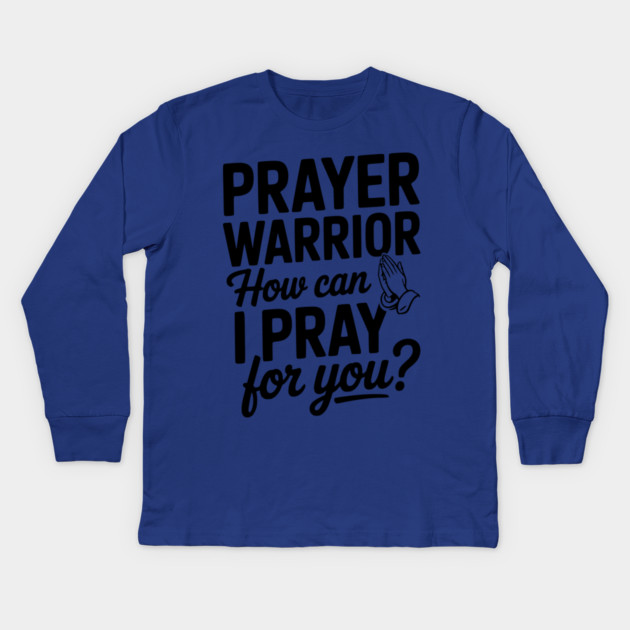 Prayer Warrior How Can I Pray for You? Kids Long Sleeve T-Shirt by Frank Ring
