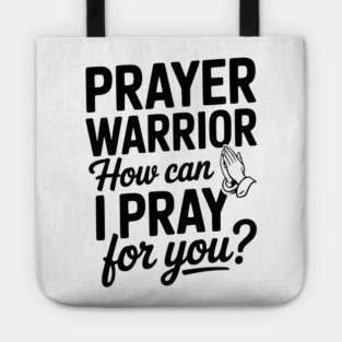 Prayer Warrior How Can I Pray for You? Tote