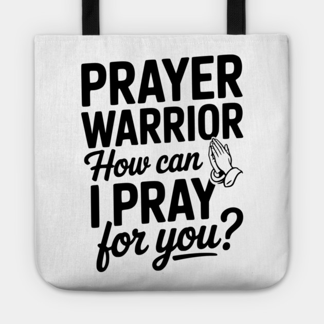 Prayer Warrior How Can I Pray for You? Tote by Frank Ring