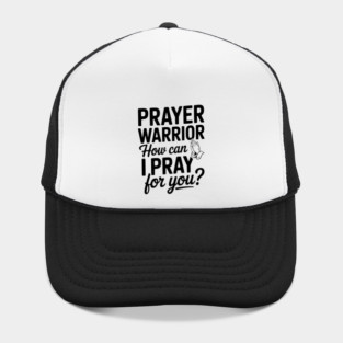 Prayer Warrior How Can I Pray for You? Hat