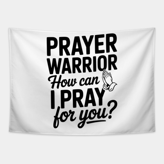 Prayer Warrior How Can I Pray for You? Tapestry by Frank Ring