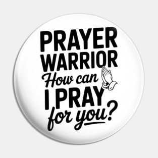 Prayer Warrior How Can I Pray for You? Pin