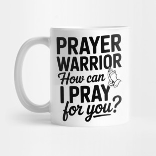 Prayer Warrior How Can I Pray for You? Mug