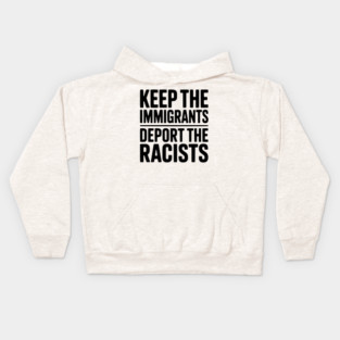 Keep The Immigrants Deport the Racists Kids Hoodie