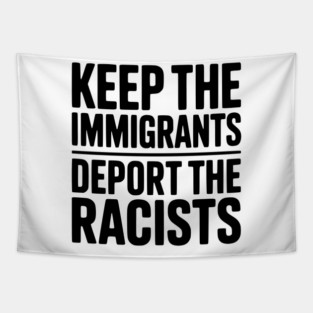 Keep The Immigrants Deport the Racists Tapestry