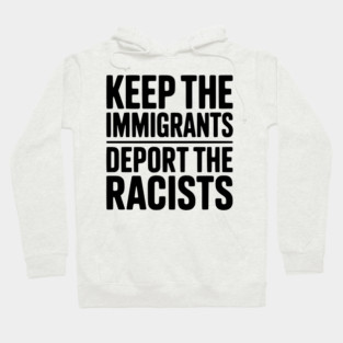 Keep The Immigrants Deport the Racists Hoodie