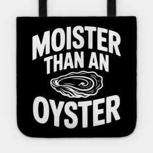 Moister than an Oyster Tote