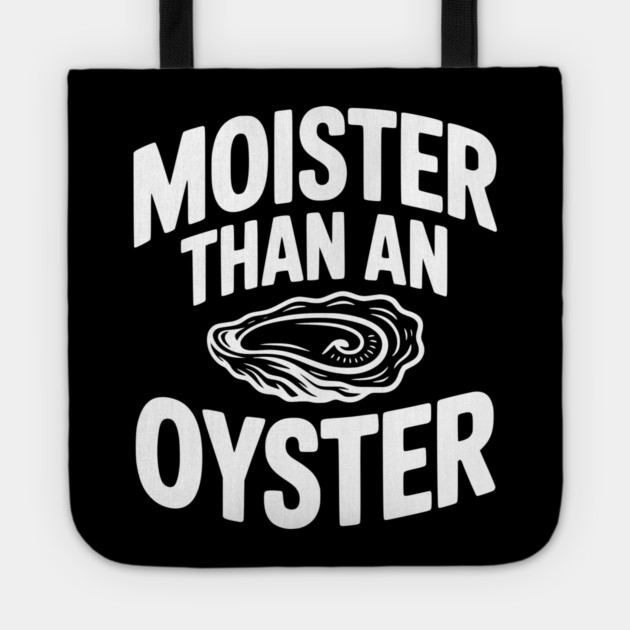 Moister than an Oyster Tote by Frank Ring