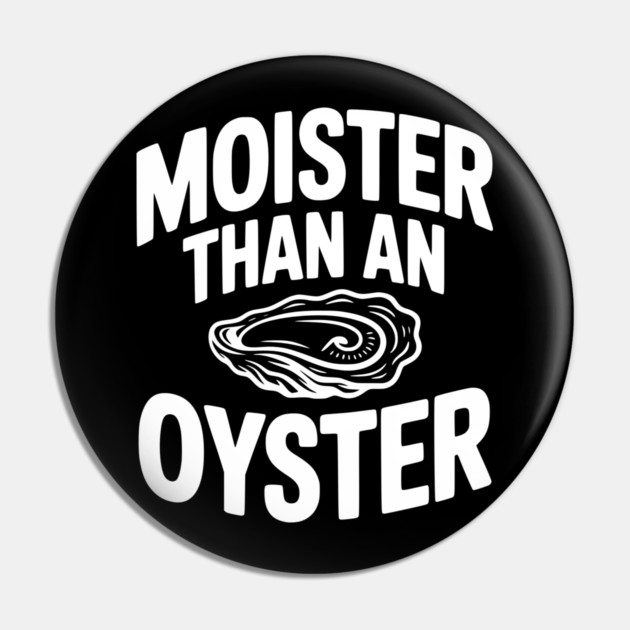 Moister than an Oyster Pin by Frank Ring