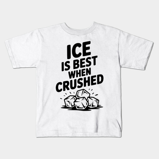Ice is Best When Crushed Kids T-Shirt by Frank Ring