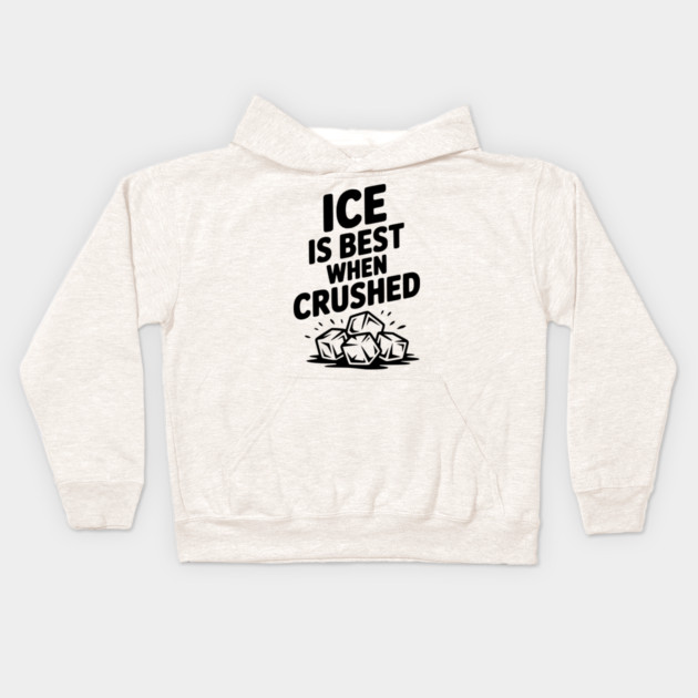 Ice is Best When Crushed Kids Hoodie by Frank Ring