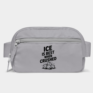 Ice is Best When Crushed Bag