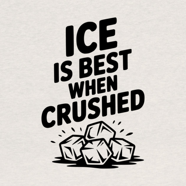 Ice is Best When Crushed by Frank Ring