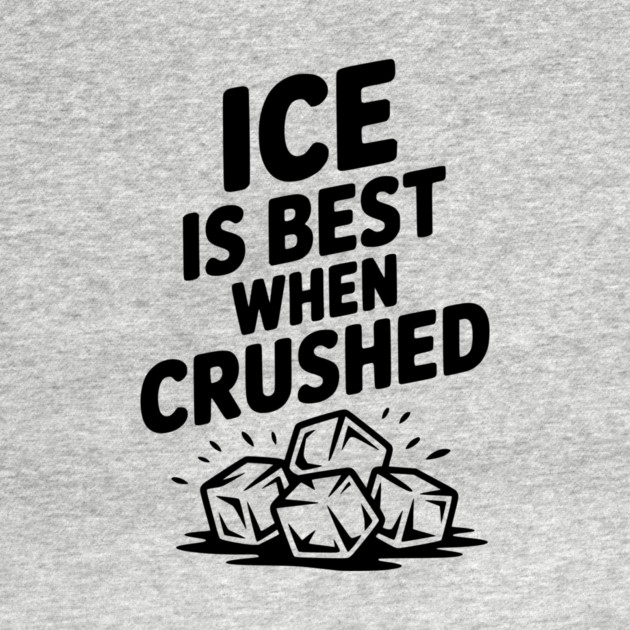 Ice is Best When Crushed by Frank Ring