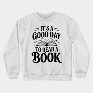 It's a Good Day to Read a Book Crewneck Sweatshirt