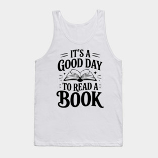 It's a Good Day to Read a Book Tank Top