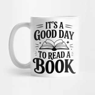 It's a Good Day to Read a Book Mug