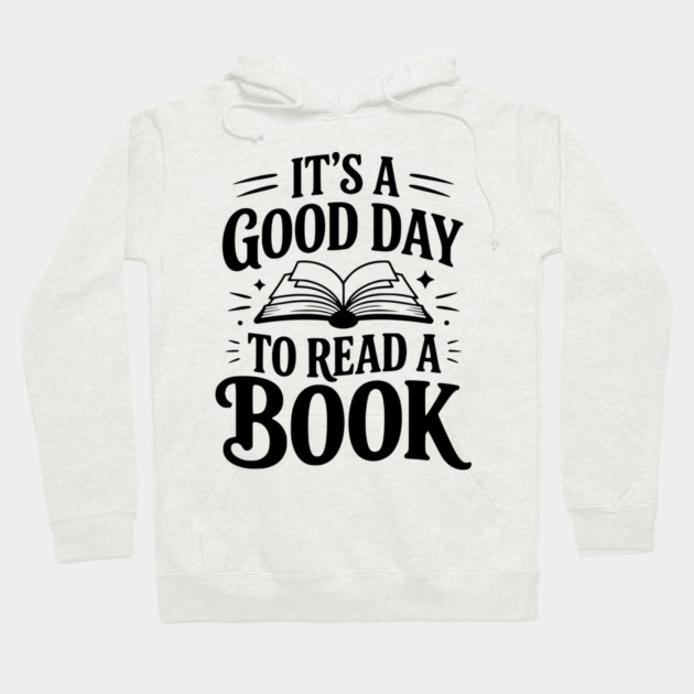 It's a Good Day to Read a Book Hoodie by Frank Ring