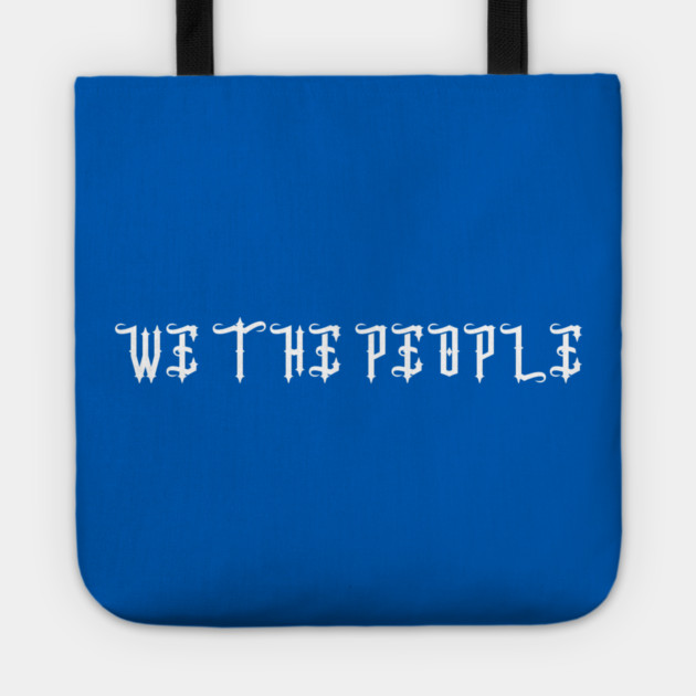 We The People Tote by Creatifly Graphic Tees