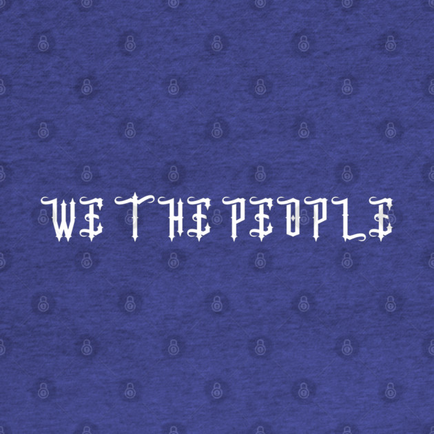 We The People by Creatifly Graphic Tees