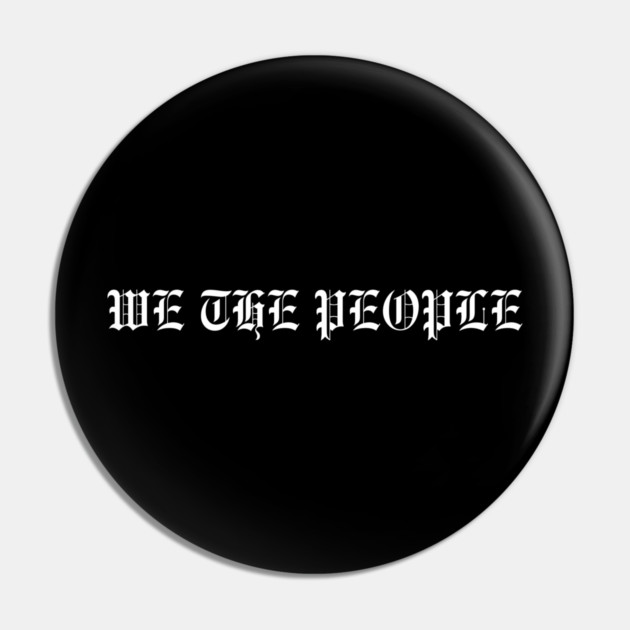 We The People Pin by Creatifly Graphic Tees