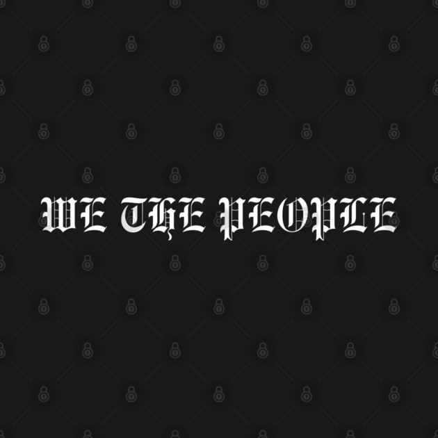 We The People by Creatifly Graphic Tees