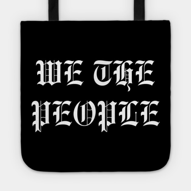 We The People Tote by Creatifly Graphic Tees