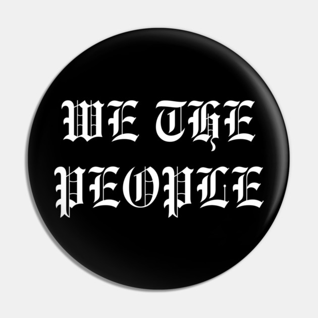 We The People Pin by Creatifly Graphic Tees
