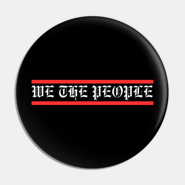We The People Pin by Creatifly Graphic Tees