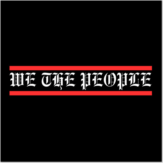 We The People Wall Art by Creatifly Graphic Tees