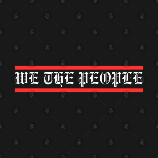 We The People by Creatifly Graphic Tees