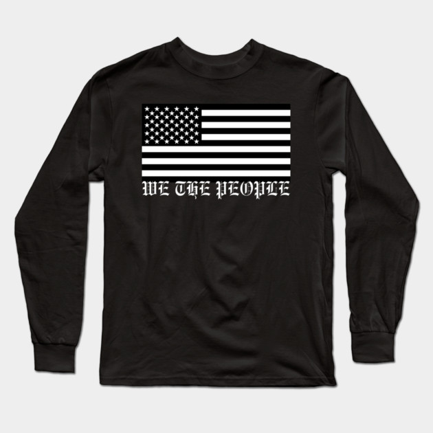 We The People Long Sleeve T-Shirt by Creatifly Graphic Tees