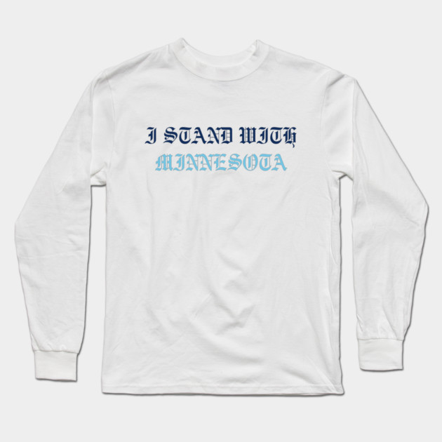 I Stand With Minnesota Long Sleeve T-Shirt by Creatifly Graphic Tees