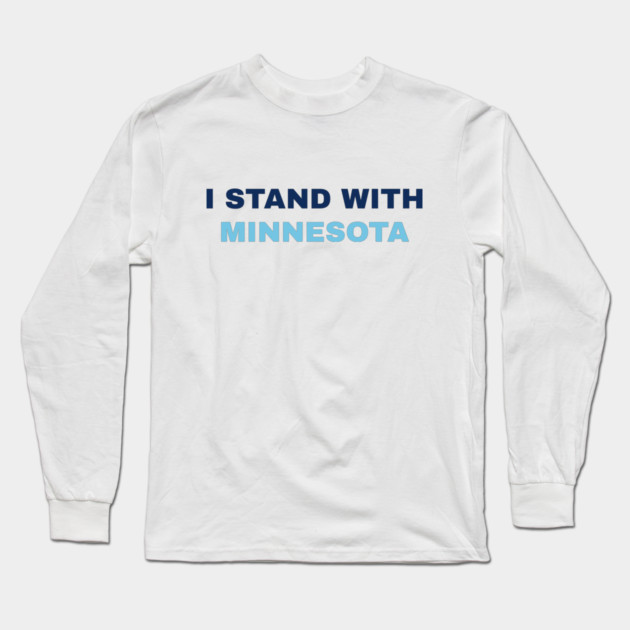 I Stand With Minnesota Long Sleeve T-Shirt by Creatifly Graphic Tees