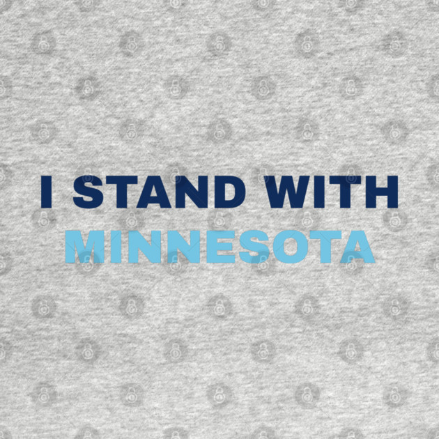 I Stand With Minnesota by Creatifly Graphic Tees