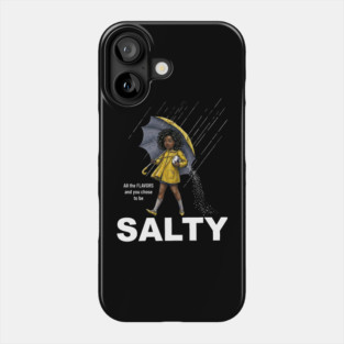Salty - All The Flavors and You Chose To Be Salty - Sassy Black Girl Illustration Phone Case